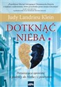 Dotknąć Nieba Poruszająca opowieść o podróży do Nieba i z powrotem - Judy Landrieu Klein