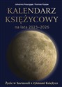 Kalendarz księżycowy na lata 2023-2026 Życie w harmonii z rytmami księżyca  