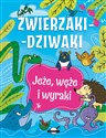 Zwierzaki-dziwaki. Jeże, węże i wyraki Polish bookstore