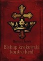 Biskup krakowski kontra król - Dariusz Żerek