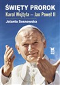 Święty Prorok Karol Wojtyła - Jan Paweł II - Jolanta Sosnowska
