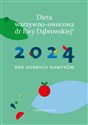 Dieta warzywno-owocowa dr E.Dąbrowskiej Kalendarz 2024 2024 Rok dobrych nawyków Polish Books Canada