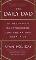 The Daily Dad 366 Meditations on Parenting, Love, and Raising Great Kids 