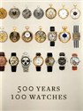 500 Years 100 Watches   