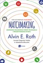 Matchmaking Kto co dostaje i dlaczego Ekonomia kojarzenia stron transakcji i projektowania rynku pl online bookstore