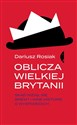 Oblicza Wielkiej Brytanii Skąd wziął się brexit i inne historie o wyspiarzach Polish Books Canada
