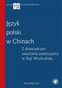 Język polski w Chinach Z doświadczeń nauczania polszczyzny w Azji Wschodniej   