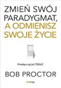 Zmień swój paradygmat, a odmienisz swoje życie  