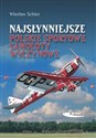 Najsłynniejsze polskie sportowe samoloty wyczynowe Rekonstrukcja samolotów RWD-5 bis, RWD-6, RWD-9, PZL-26 - Wiesław Schier