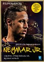 Neymar Jr Chłopak, który urodził się, by grać w piłkę in polish