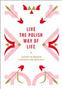 Live the Polish Way of Life & Jakoś to będzie - Beata Chomątowska, Dorota Gruszka, Daniel Lis, Urszula Pieczek