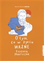O tym, co w życiu ważne Filozofia praktyczna - Polish Bookstore USA