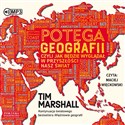 [Audiobook] Potęga geografii, czyli jak będzie wyglądał w przyszłości nasz świat - Tim Marshall