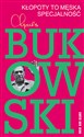 Kłopoty to męska specjalność - Charles Bukowski