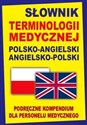Słownik terminologii medycznej polsko-angielski angielsko-polski Podręczne kompendium dla personelu medycznego Canada Bookstore